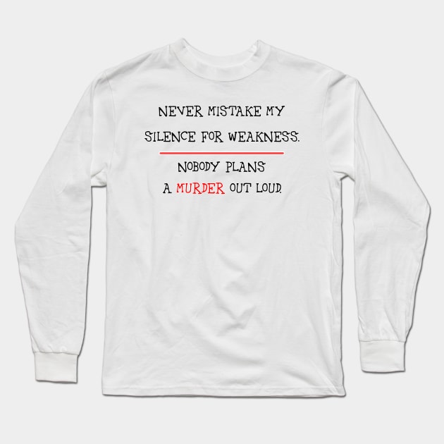 Mistaking My Silence Long Sleeve T-Shirt by dflynndesigns